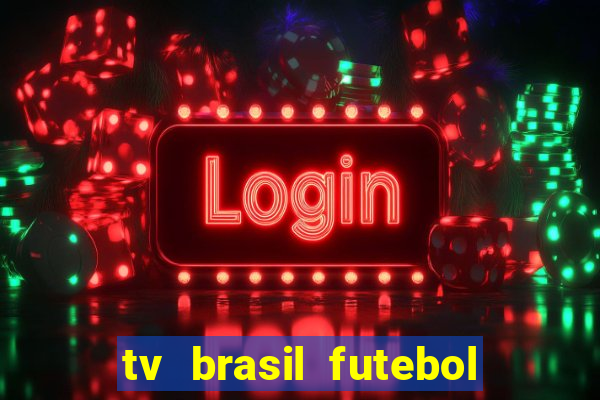 tv brasil futebol da hora